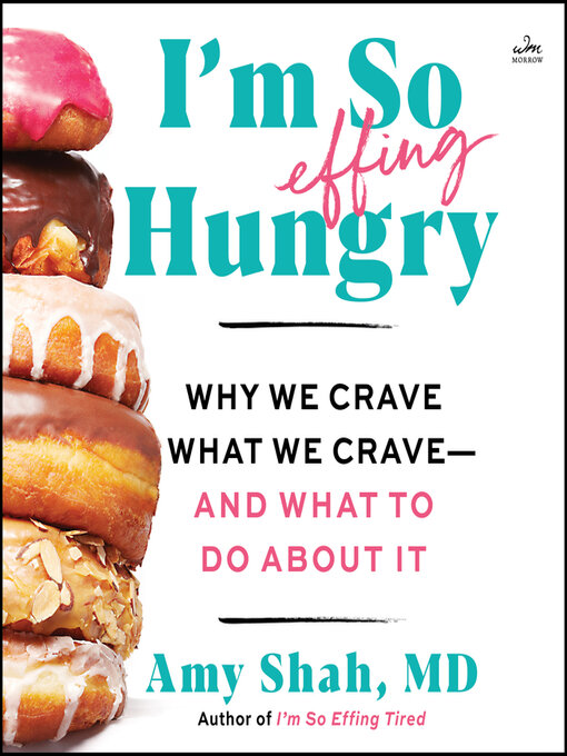 Title details for I'm So Effing Hungry by Amy Shah, MD - Available